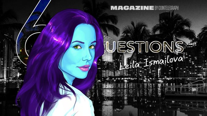 6 Questions for Leila Ismailova 6 Questions for Leila Ismailova