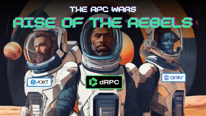 RPC Wars: The Rise of the Rebels – dRPC, Ankr, RPC Wars: The Rise of the Rebels – dRPC, Ankr, and POKT