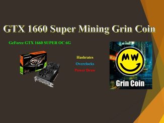 GTX 1660 Super - Mining Grin Coin | Hashrates - Power Draw - Overclocks