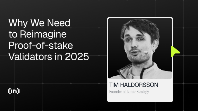 Why We Need to Reimagine Proof-of-stake Validators in 2025 Why We Need to Reimagine Proof-of-stake Validators in 2025